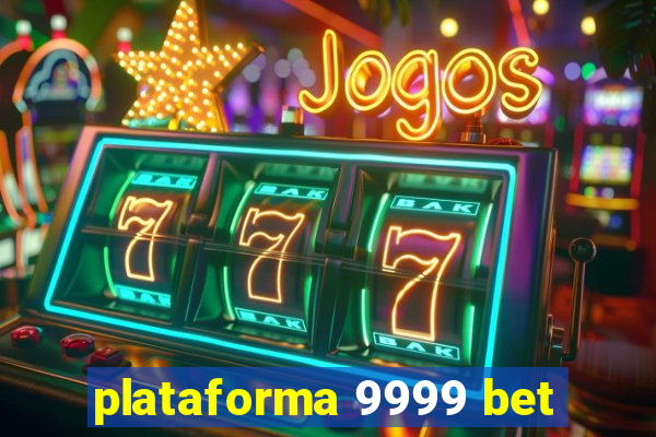 plataforma 9999 bet